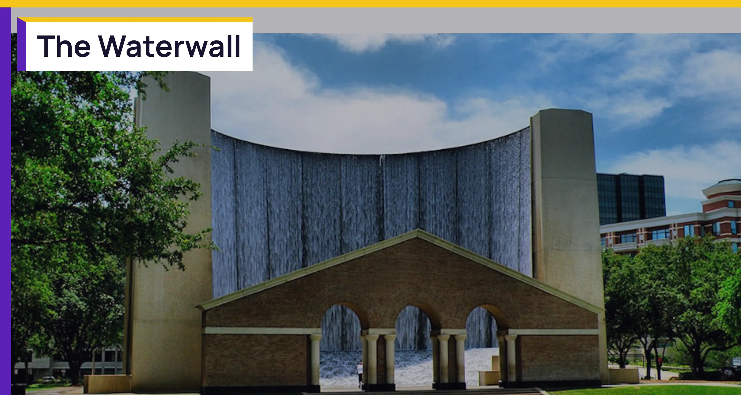 The Gerald D Hines Waterwall, with the words The Waterwall