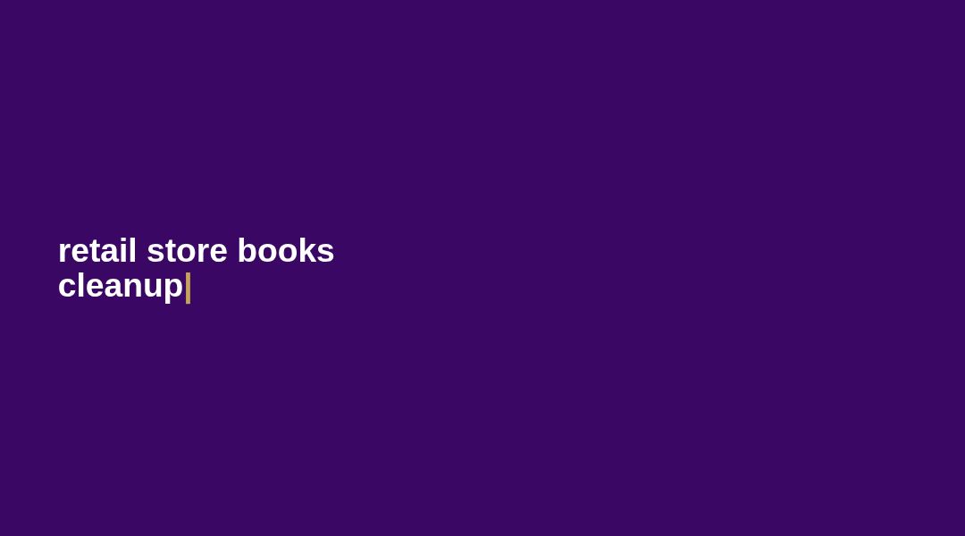 Opening frame of the store cleanup clip, phrase in place and a cursor blinking